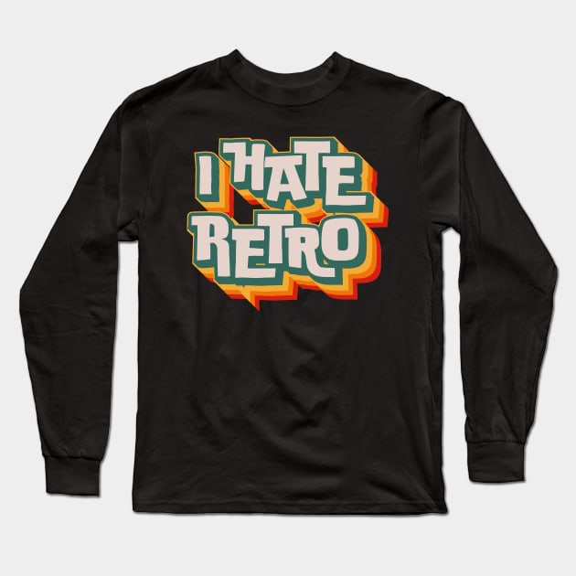 I Hate Retro Long Sleeve T-Shirt by n23tees